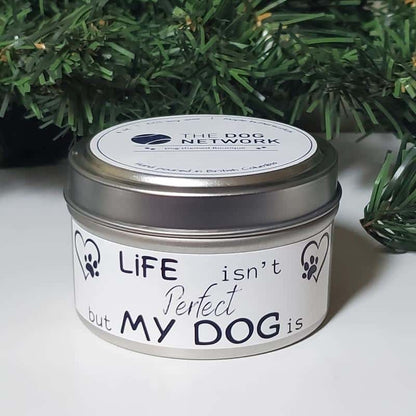 Copy of 4 oz. Tin Candle (100% Soy Wax) - Life Isn't Perfect - But My Dog Is! (version 2)