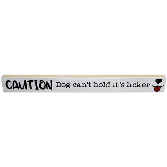 Dog-themed Sign - Caution: Dog can't Hold its Licker