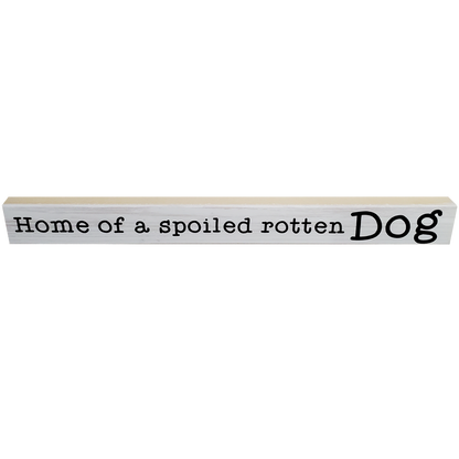 Dog-themed Sign - Home of a Spoiled Rotten Dog