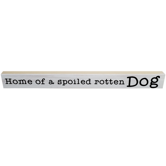 Dog-themed Sign - Home of a Spoiled Rotten Dog