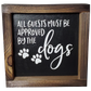 Dog-themed Sign with Distressed Farmhouse Finish - All Guests Must be Approved by the Dogs
