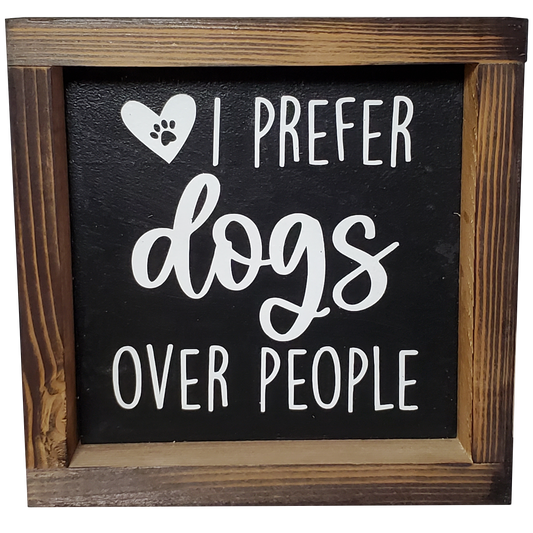 Dog-themed Sign with Distressed Farmhouse Finish - I Prefer Dogs Over People