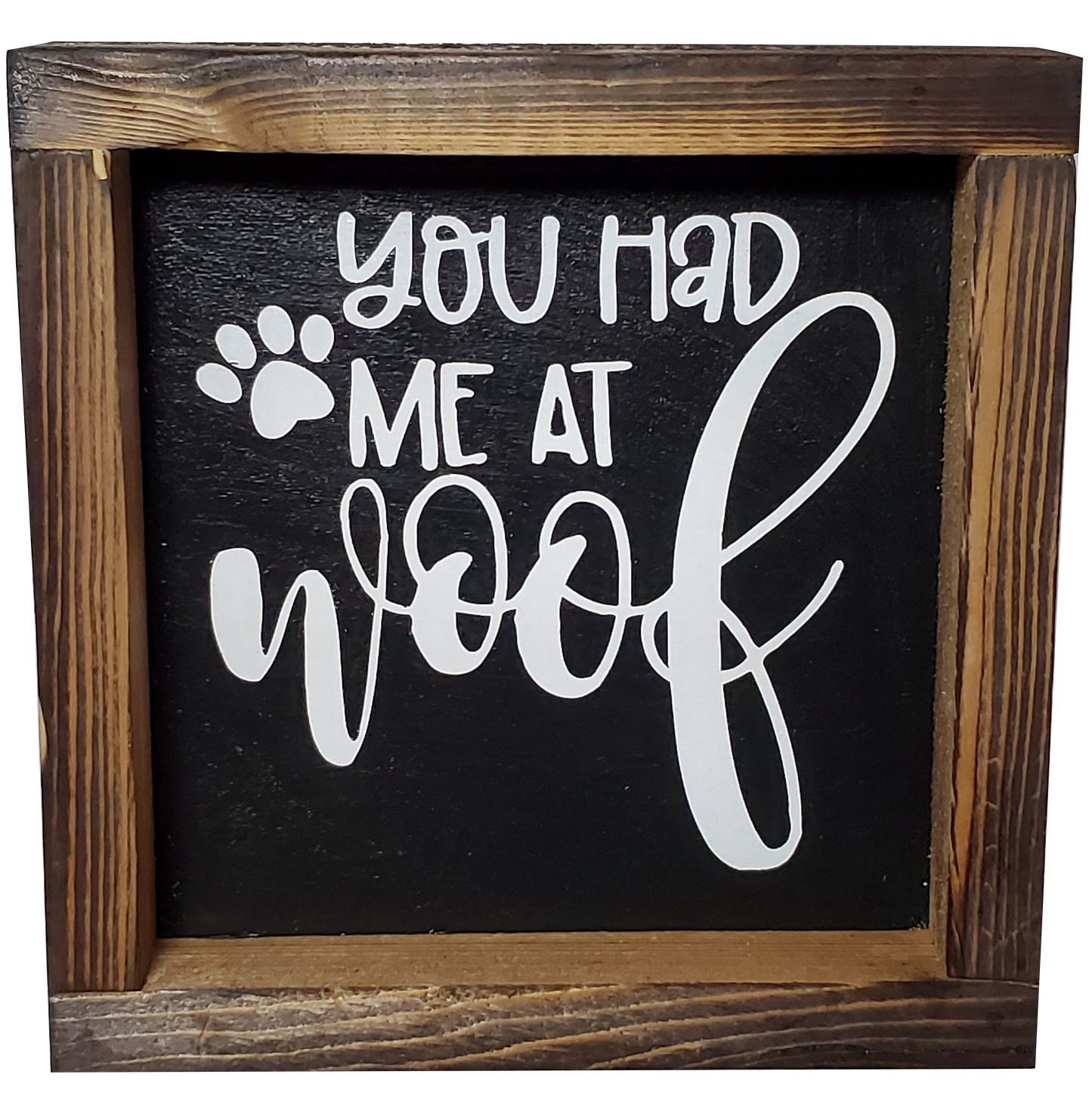 Dog-themed Sign with Distressed Farmhouse Finish - You Had Me at WOOF!